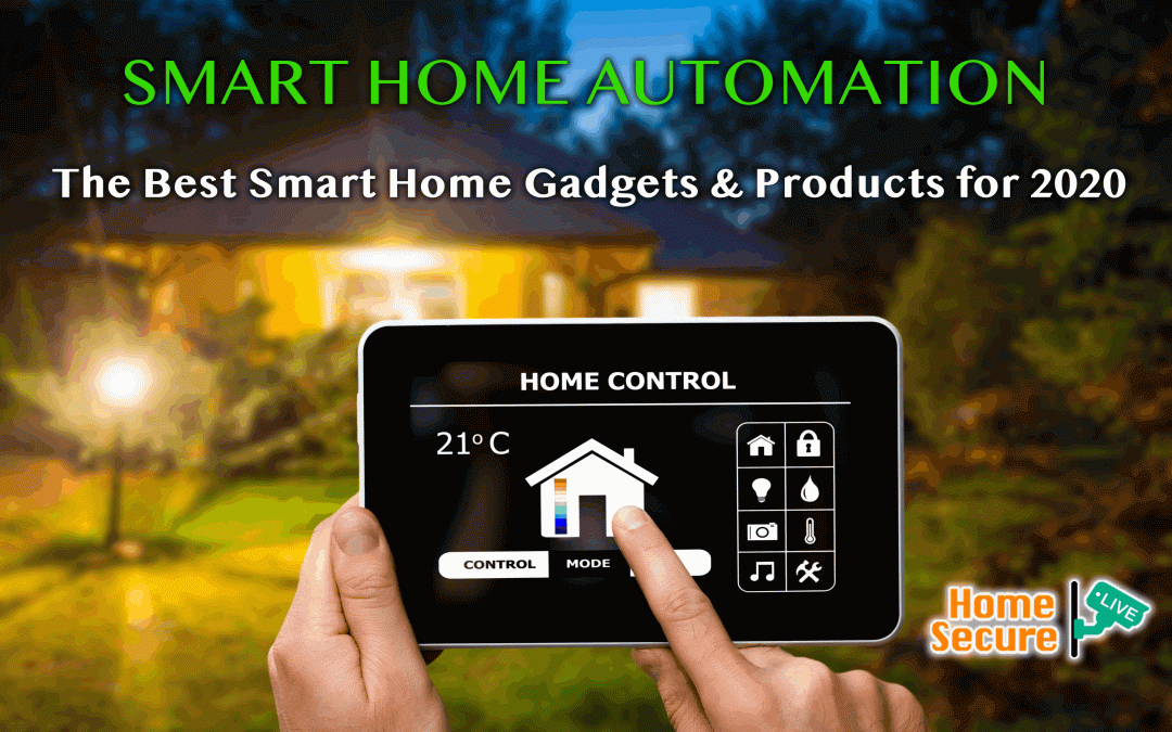 Home Automation Ideas – The Best Smart Home Gadgets & Products for 2020